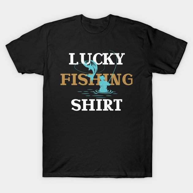 Lucky Fishing tee men funny gifts for fishing enthusiasts T-Shirt by madani04